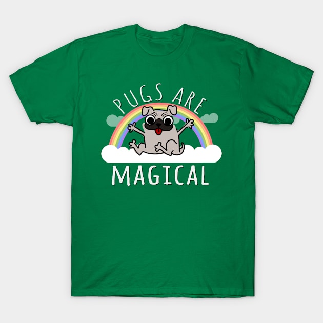 Pugs Are Magical T-Shirt by Flippin' Sweet Gear